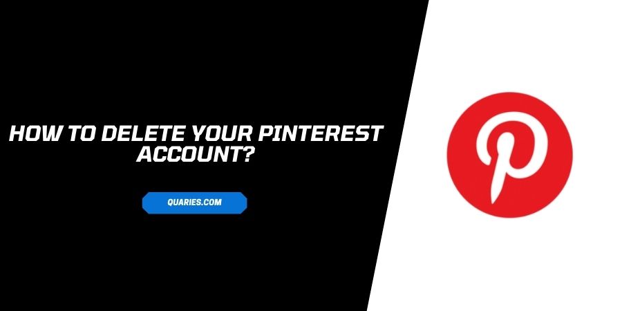 How to delete your Pinterest account or Temporarily deactivate it?