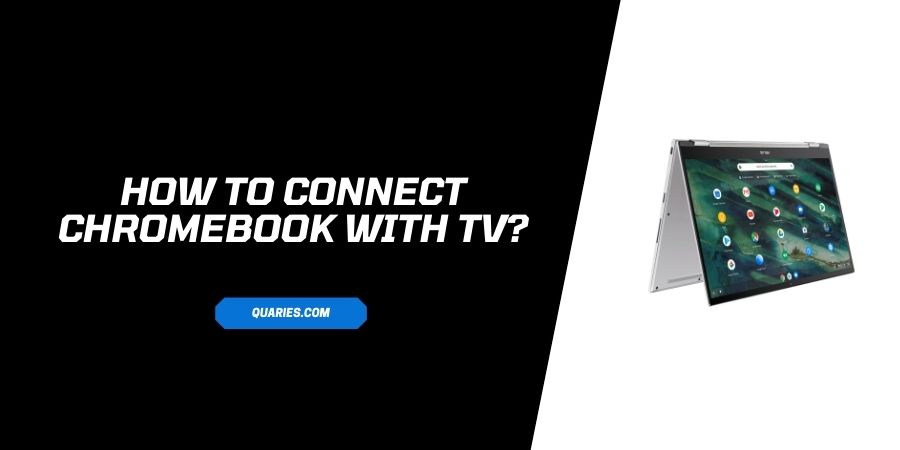 How To Connect Chromebook With TV