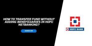 How to transfer fund without adding beneficiaries in HDFC NetBanking