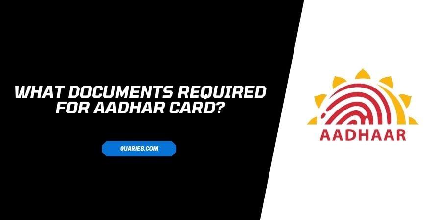 What Documents Required For Aadhar card?