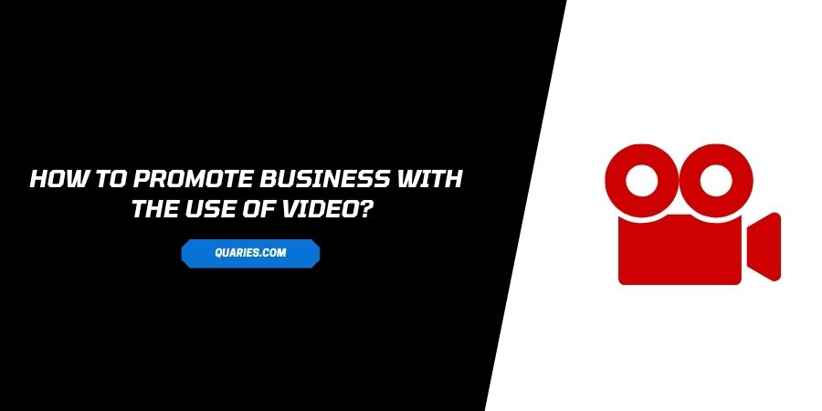 How To Promote Your Business With The Use Of Video
