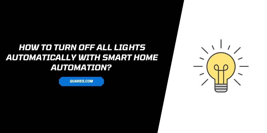 How To Turn Off All Lights Automatically With Smart Home Automation