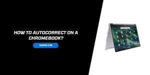 How to Autocorrect On a Chromebook?