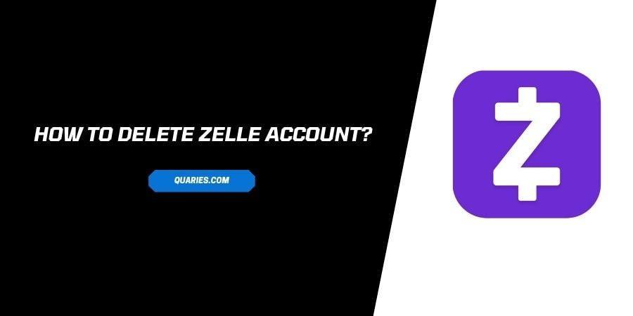 Delete Zelle Account