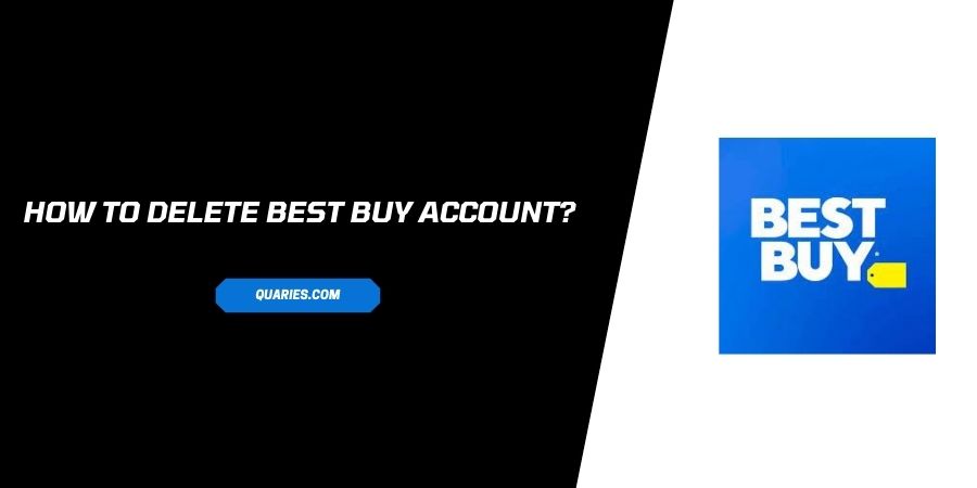 How to Delete your Best Buy account?