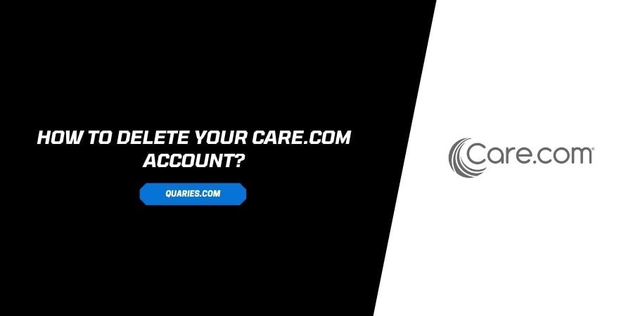 How to delete your Care.com account?