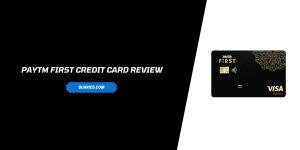 Paytm First Credit Card Review