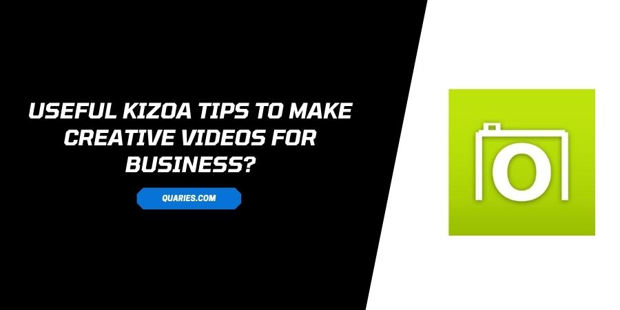 Kizoa Tips To Make Creative Videos For Business