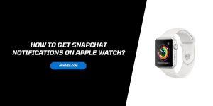 how to get snapchat notifications on apple watch?