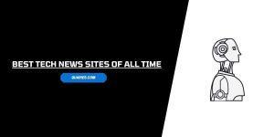 Best Tech News Websites & Blog of All Time