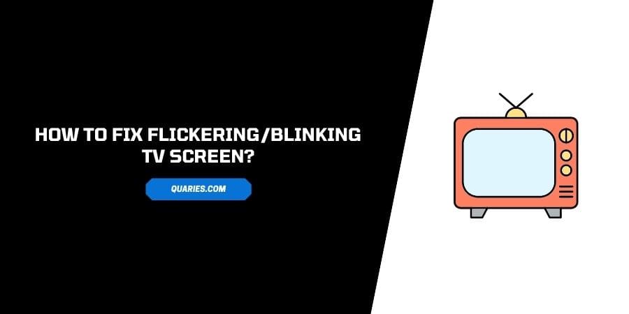 How To Fix a Flickering/Blinking TV Screen