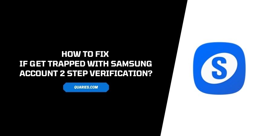 Possible Fixes If You Get Trapped With Samsung Account 2 Step Verification
