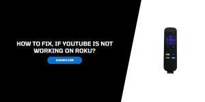 How To Fix If YouTube Is Not Working On Roku?