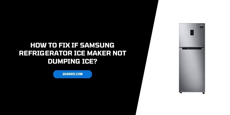How To Fix “samsung Refrigerator Ice Maker Not Dumping Ice (Ice does not dispense)” Issue?