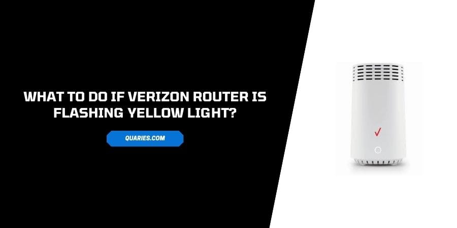 Verizon Router Is Flashing/Blinking Yellow Light