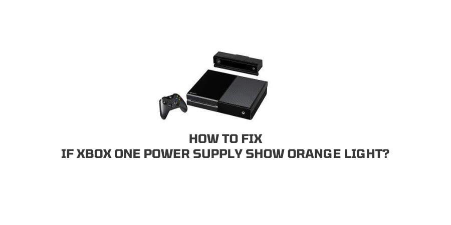 Xbox One Power Supply Show Orange Light