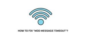 How To Fix MDD Message Timeout Error?