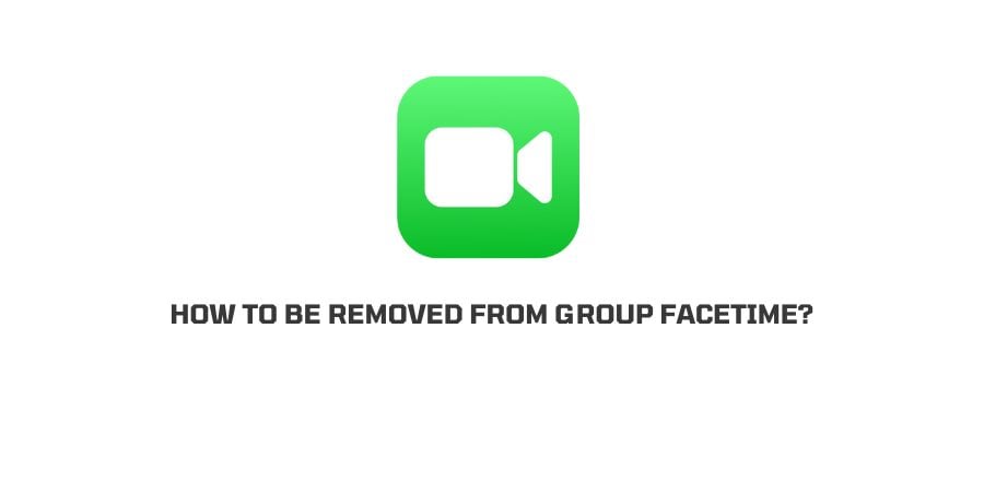 How to be removed from Group FaceTime?