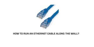 How to run an ethernet cable along the wall?