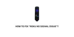 How To Fix “Roku No Signal” Issue?