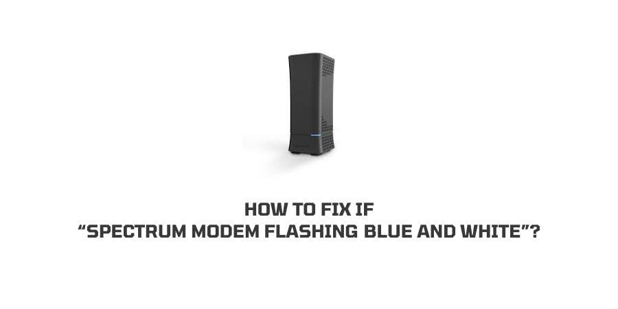 Spectrum modem flashing blue and white