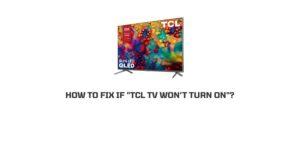 How To Fix If TCL TV Is Not Power On?