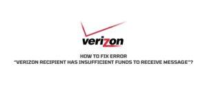 How to fix Verizon “Recipient has insufficient funds to receive message”?
