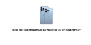 how to hide/minimize keyboard on iPhone Or iPad?