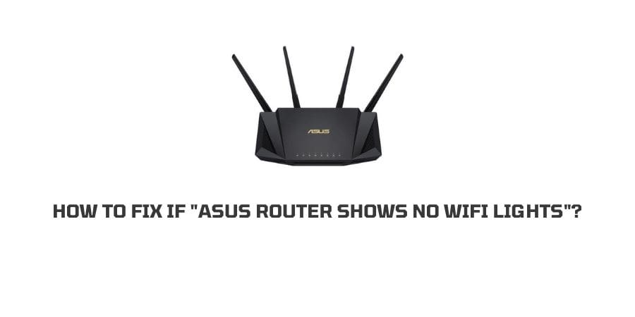 ASUS Router Shows No WiFi Lights