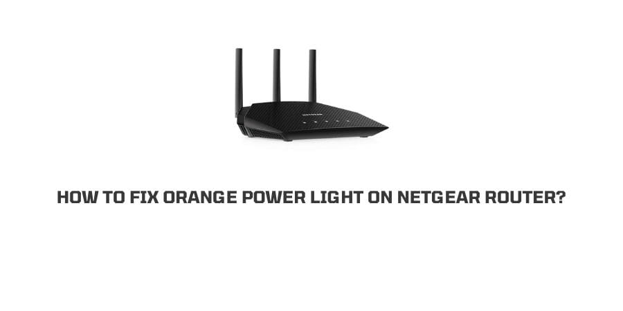 Netgear Router Blinking Orange Power Light