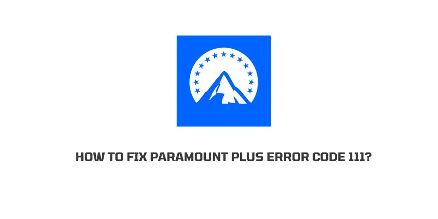 Paramount Plus Error Code 111