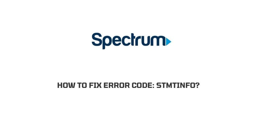 How To Fix Spectrum error code: stmtinfo?