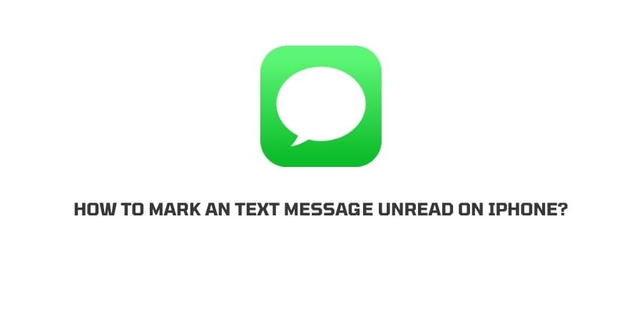 How to mark an iMessage text Message unread On iPhone?