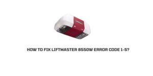 How To Fix LiftMaster 8550W error code 1-5?