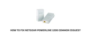 How To Fix Netgear Powerline 1200 Common Issues?