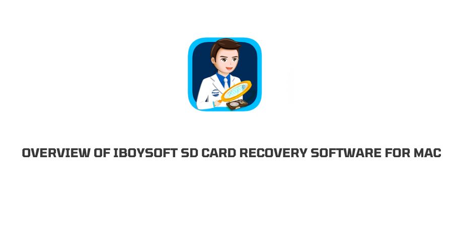 Overview of iBoysoft SD Card Recovery Software For Mac