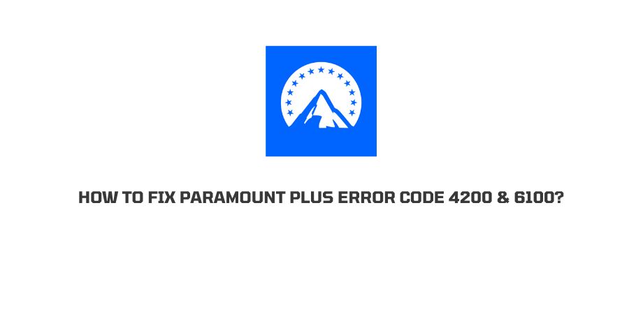 Paramount Plus Error Code 4200 & 6100