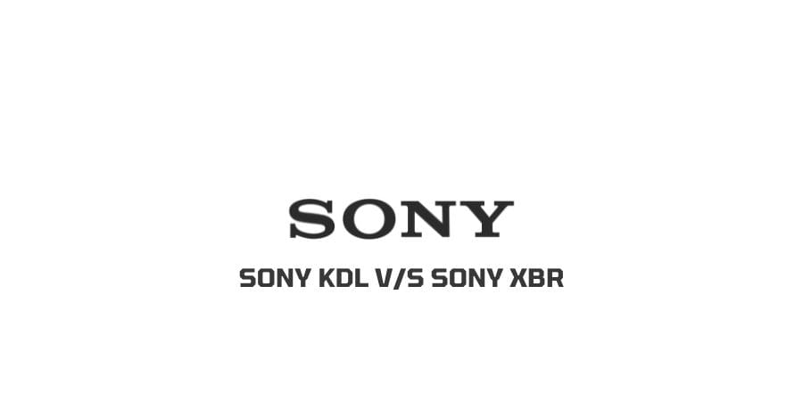 Sony KDL v/s Sony XBR