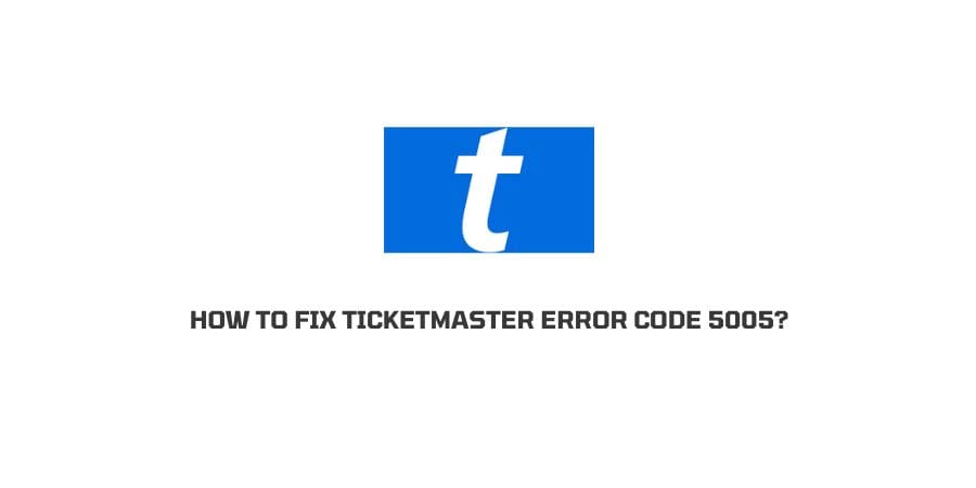 TicketMaster Error Code 5005