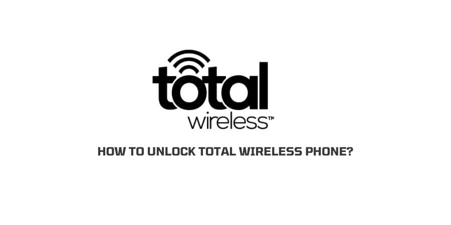 Unlock Total Wireless Phone
