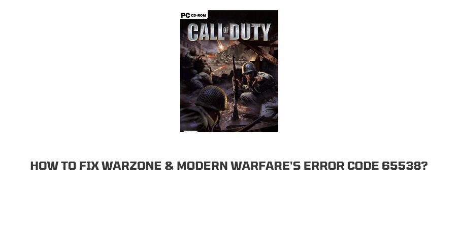 Warzone & Modern Warfare Error Code 65538