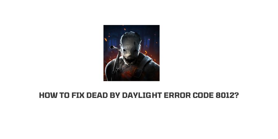 Dead By Daylight Error Code 8012