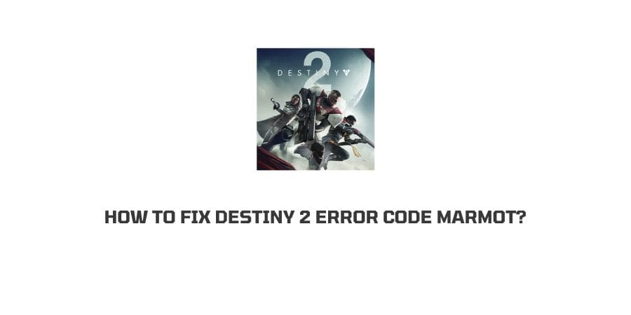 Destiny 2 Error Code Marmot