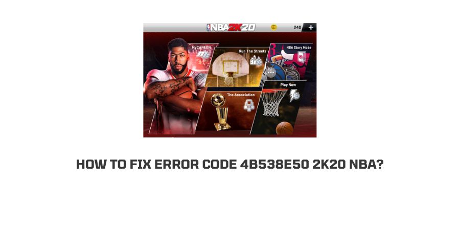 NBA 2k20 Error Code 4b538e50