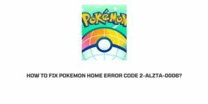 How To Fix pokemon home error code 2-alzta-0006?