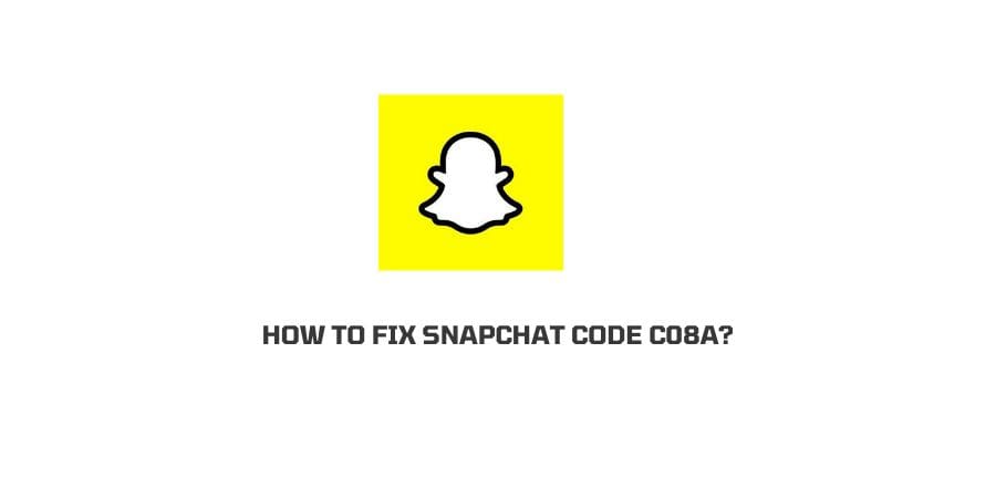 How to fix snapchat code c08a?