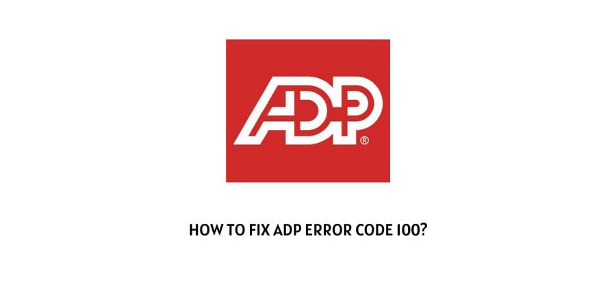 How To Fix ADP error code 100?