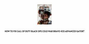 How To Fix Call Of Duty Black Ops Cold War “bravo 433 advance gator”?