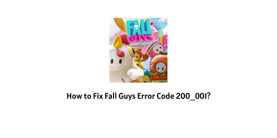 How to Fix Fall Guys Error Code 200_001?