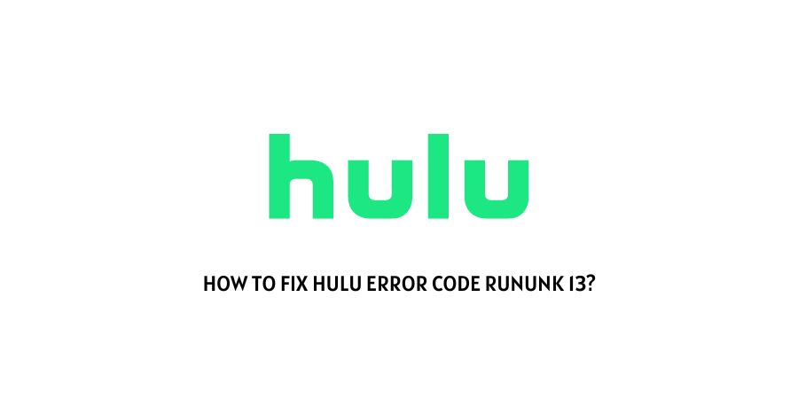 Hulu Error Code Rununk 13